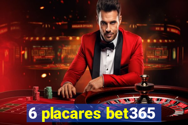 6 placares bet365