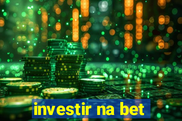 investir na bet