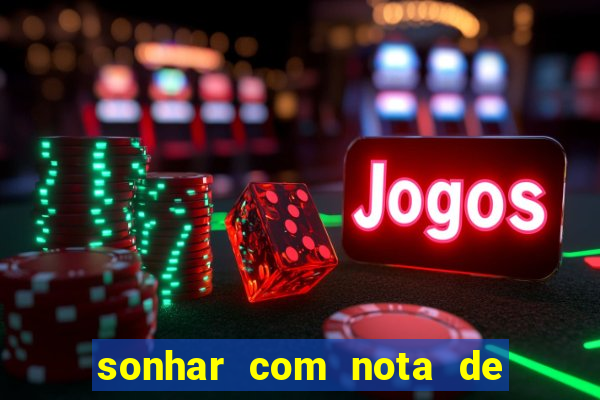 sonhar com nota de 100 reais jogo do bicho