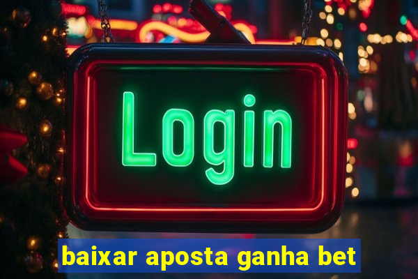 baixar aposta ganha bet