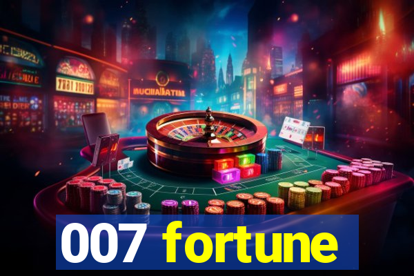 007 fortune