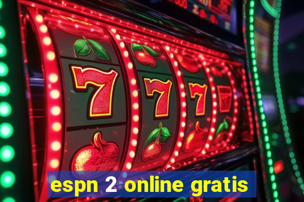 espn 2 online gratis