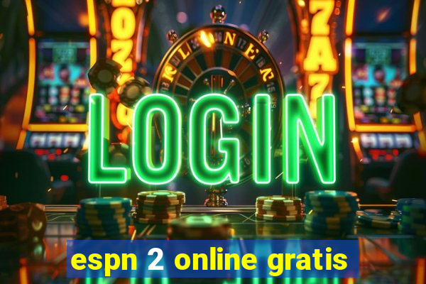 espn 2 online gratis