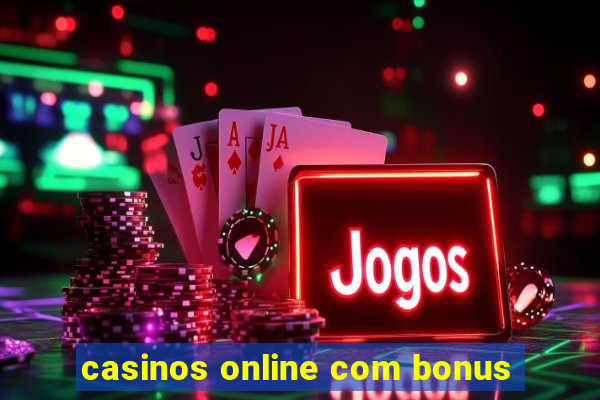 casinos online com bonus