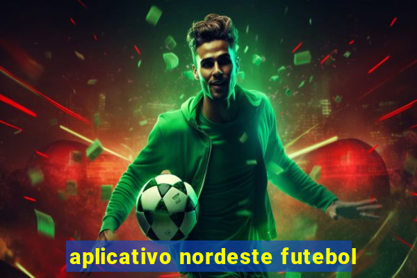 aplicativo nordeste futebol