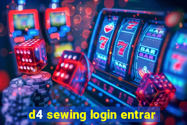 d4 sewing login entrar