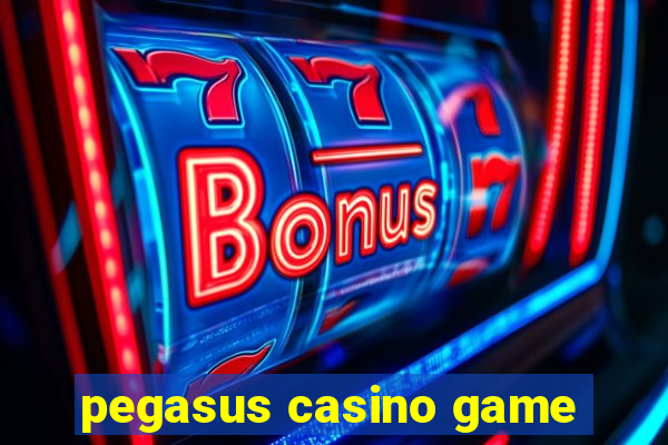 pegasus casino game