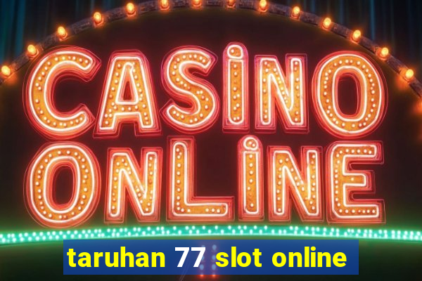 taruhan 77 slot online