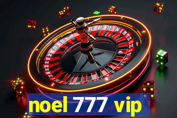 noel 777 vip