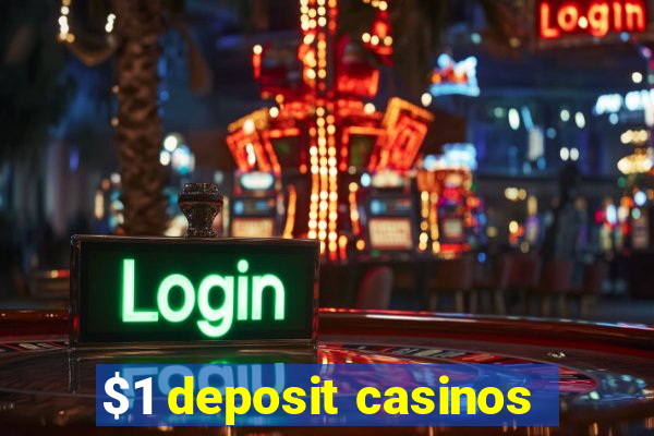 $1 deposit casinos