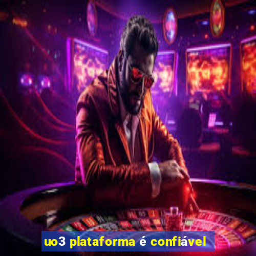 uo3 plataforma é confiável