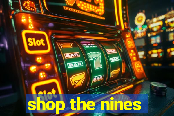 shop the nines