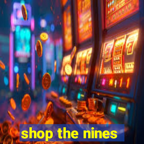 shop the nines