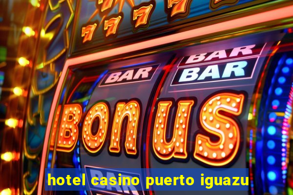 hotel casino puerto iguazu