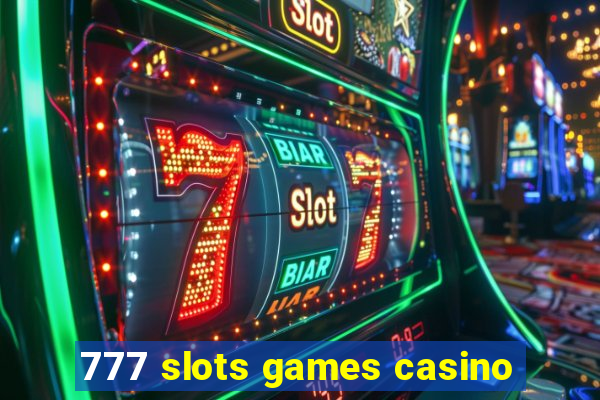 777 slots games casino