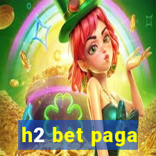 h2 bet paga