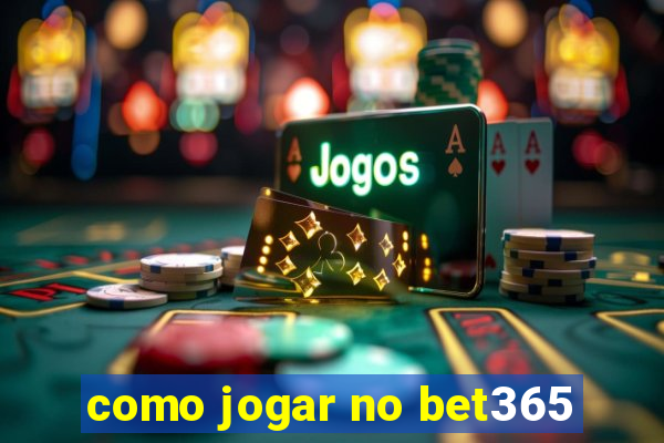 como jogar no bet365