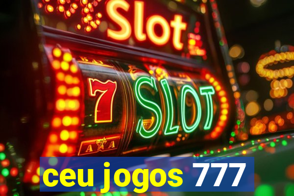 ceu jogos 777