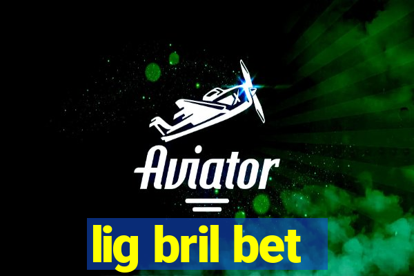 lig bril bet