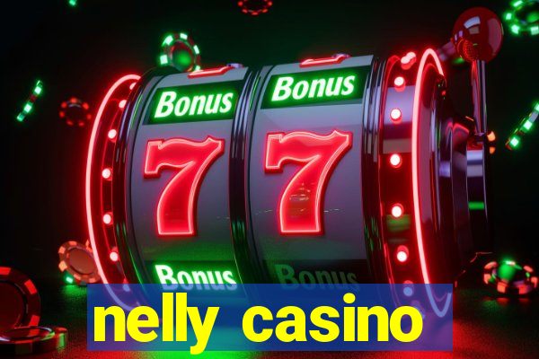 nelly casino