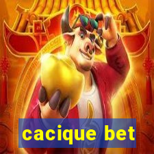 cacique bet