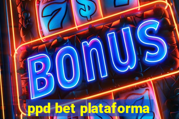 ppd bet plataforma