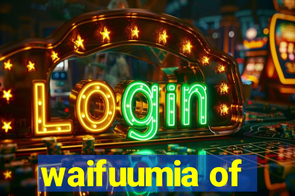 waifuumia of