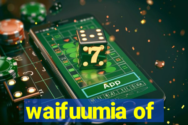 waifuumia of