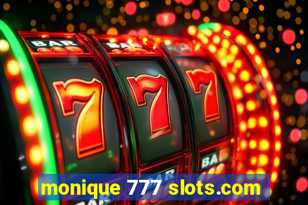 monique 777 slots.com