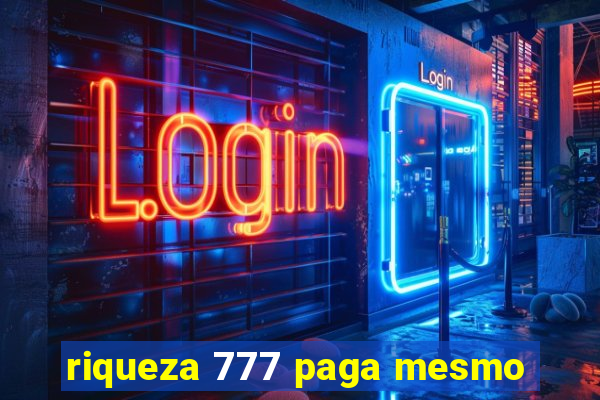 riqueza 777 paga mesmo