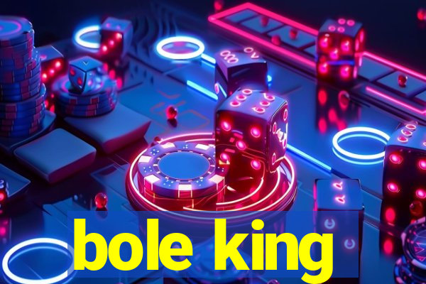 bole king