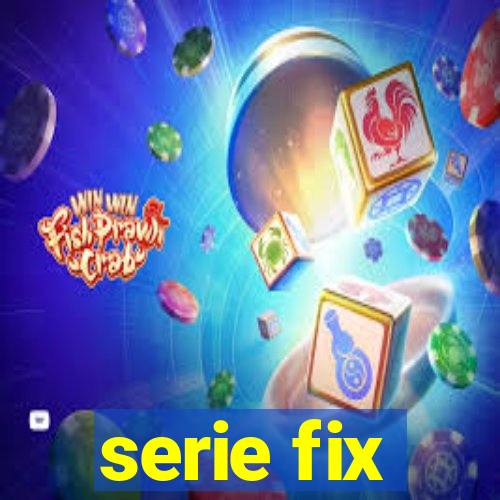 serie fix