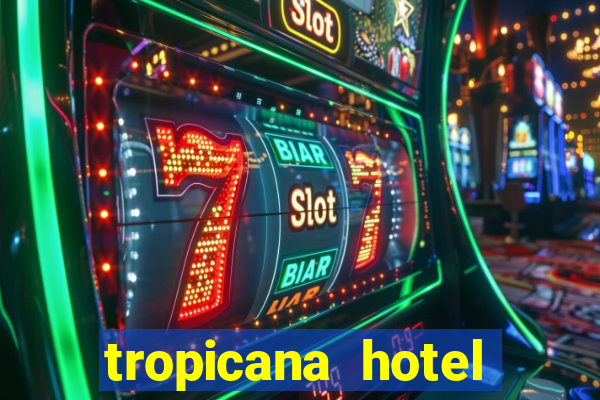 tropicana hotel casino las vegas