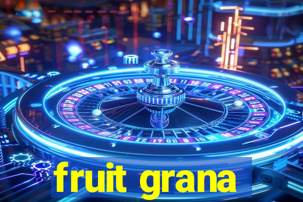 fruit grana