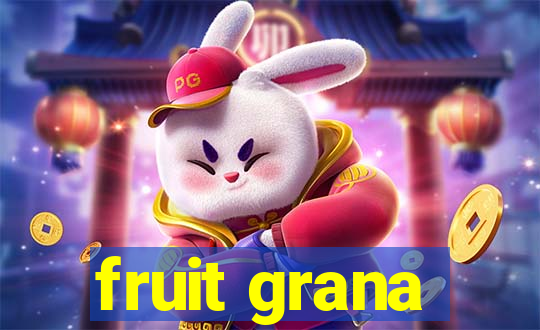 fruit grana