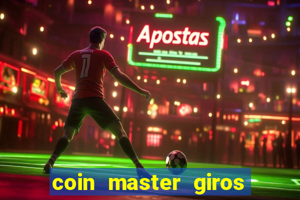 coin master giros gratis toda hora