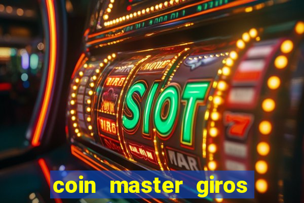 coin master giros gratis toda hora