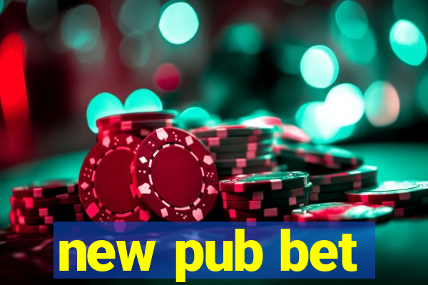 new pub bet