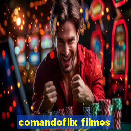 comandoflix filmes