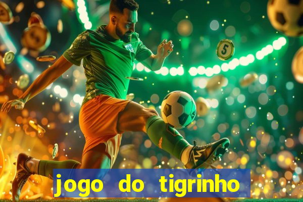 jogo do tigrinho que da bonus