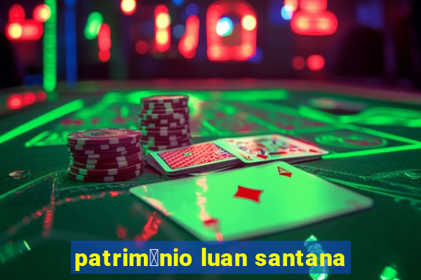 patrim么nio luan santana