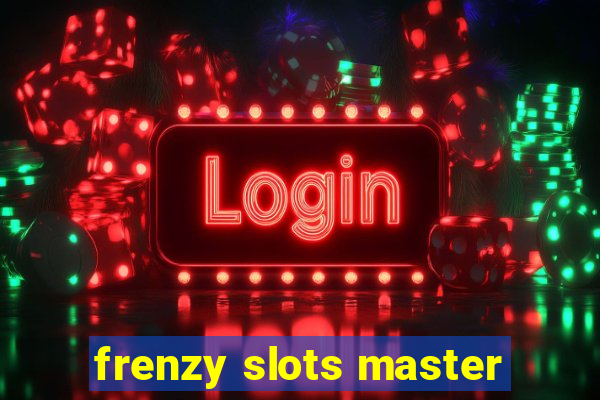 frenzy slots master