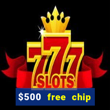 $500 free chip posh casino