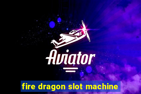 fire dragon slot machine