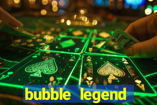 bubble legend ganhar dinheiro acesso antecipado