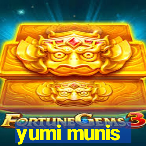 yumi munis