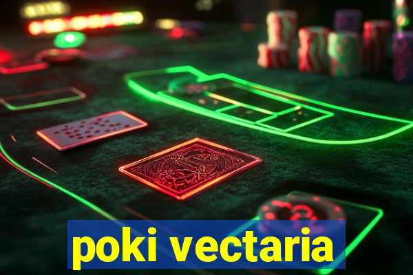 poki vectaria