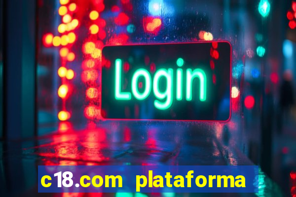 c18.com plataforma de jogos