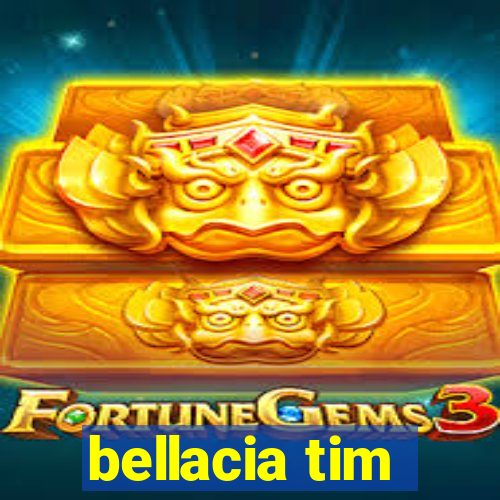 bellacia tim