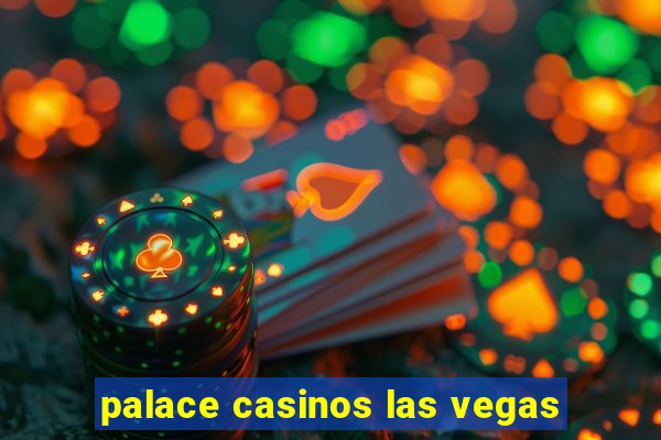 palace casinos las vegas